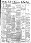 Sheffield Independent Wednesday 04 February 1891 Page 1