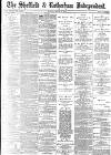 Sheffield Independent Monday 09 March 1891 Page 1