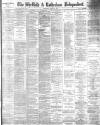 Sheffield Independent Saturday 01 August 1891 Page 1