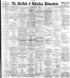 Sheffield Independent Thursday 02 March 1899 Page 1