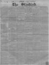 London Evening Standard Saturday 09 January 1858 Page 1