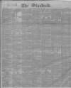 London Evening Standard Tuesday 19 March 1867 Page 1