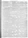 London Evening Standard Saturday 25 April 1896 Page 7