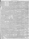 London Evening Standard Thursday 21 April 1898 Page 7