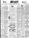 The Star Tuesday 26 April 1870 Page 1