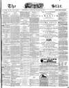 The Star Tuesday 14 March 1871 Page 1