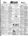 The Star Thursday 16 March 1871 Page 1