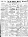 Wrexham Advertiser Saturday 26 July 1856 Page 1
