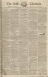 Bath Chronicle and Weekly Gazette Thursday 11 July 1822 Page 1