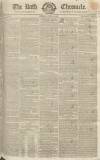 Bath Chronicle and Weekly Gazette Thursday 20 April 1826 Page 1