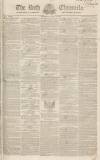 Bath Chronicle and Weekly Gazette Thursday 15 March 1832 Page 1