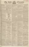 Bath Chronicle and Weekly Gazette Thursday 22 March 1832 Page 1