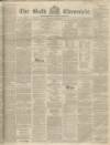 Bath Chronicle and Weekly Gazette Thursday 26 March 1840 Page 1