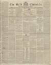 Bath Chronicle and Weekly Gazette Thursday 12 August 1841 Page 1