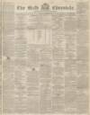 Bath Chronicle and Weekly Gazette Thursday 02 December 1841 Page 1