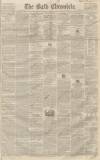 Bath Chronicle and Weekly Gazette Thursday 05 March 1846 Page 1