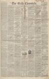 Bath Chronicle and Weekly Gazette Thursday 28 January 1847 Page 1