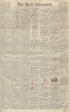 Bath Chronicle and Weekly Gazette Thursday 20 January 1848 Page 1