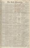 Bath Chronicle and Weekly Gazette Thursday 02 March 1848 Page 1