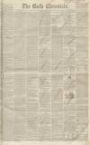 Bath Chronicle and Weekly Gazette Thursday 17 May 1849 Page 1