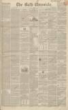 Bath Chronicle and Weekly Gazette Thursday 11 April 1850 Page 1