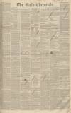 Bath Chronicle and Weekly Gazette Thursday 11 July 1850 Page 1