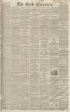 Bath Chronicle and Weekly Gazette Thursday 06 March 1851 Page 1