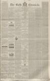 Bath Chronicle and Weekly Gazette Thursday 26 February 1852 Page 1