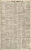 Bath Chronicle and Weekly Gazette Thursday 29 March 1855 Page 1