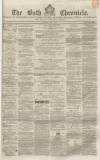 Bath Chronicle and Weekly Gazette Thursday 17 April 1856 Page 1