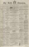 Bath Chronicle and Weekly Gazette Thursday 02 December 1858 Page 1