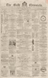 Bath Chronicle and Weekly Gazette Thursday 17 April 1862 Page 1