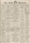 Bath Chronicle and Weekly Gazette Thursday 09 March 1865 Page 1