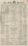 Bath Chronicle and Weekly Gazette Thursday 27 June 1867 Page 1