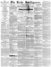 Leeds Intelligencer Saturday 14 September 1839 Page 1
