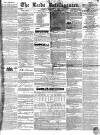 Leeds Intelligencer Saturday 21 September 1839 Page 1