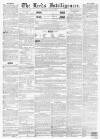 Leeds Intelligencer Saturday 21 June 1851 Page 1