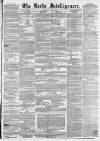 Leeds Intelligencer Saturday 26 June 1852 Page 1