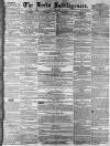 Leeds Intelligencer Saturday 24 February 1855 Page 1