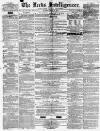 Leeds Intelligencer Saturday 09 May 1857 Page 1