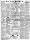 Leeds Intelligencer Saturday 25 July 1857 Page 1