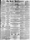 Leeds Intelligencer Saturday 20 February 1858 Page 1