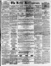 Leeds Intelligencer Saturday 27 February 1858 Page 1