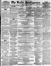 Leeds Intelligencer Saturday 28 August 1858 Page 1