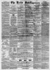 Leeds Intelligencer Saturday 13 August 1859 Page 1