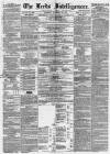 Leeds Intelligencer Saturday 26 November 1859 Page 1