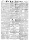 Leeds Intelligencer Saturday 22 March 1862 Page 1