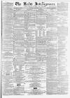 Leeds Intelligencer Saturday 01 October 1864 Page 1