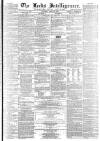 Leeds Intelligencer Saturday 29 April 1865 Page 1