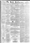 Leeds Intelligencer Saturday 16 September 1865 Page 1
